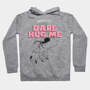 Don't You Dare Hug Me Hoodie